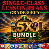 Single-Class Lesson Plans Series | Grade 8 | ELA | 5X-Bundle